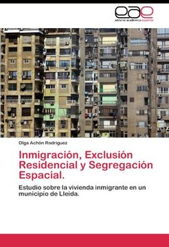 portada Inmigración, Exclusión Residencial y Segregación Espacial.: Estudio sobre la vivienda inmigrante en un municipio de Lleida.