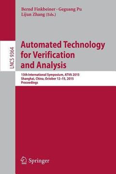 portada Automated Technology for Verification and Analysis: 13th International Symposium, Atva 2015, Shanghai, China, October 12-15, 2015, Proceedings (en Inglés)