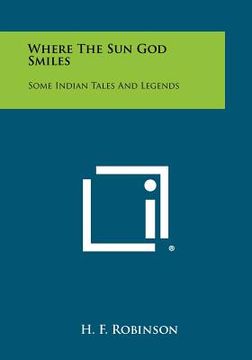 portada where the sun god smiles: some indian tales and legends (en Inglés)
