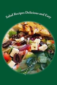 portada Salad Recipes Delicious and Easy: Eat Salad To help protect against cancer and heart disease (en Inglés)