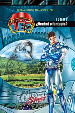 portada Capitán Leo-¿ Verdad o Fantasía? Tomo 1 de 6 (Capitán leo Novela) (in Spanish)