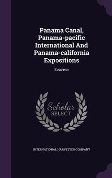 portada Panama Canal, Panama-pacific International And Panama-california Expositions: Souvenir (en Inglés)