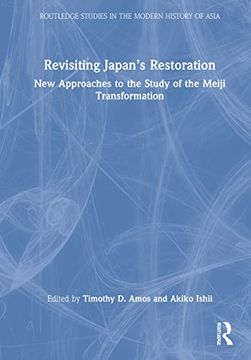 portada Revisiting Japan’S Restoration: New Approaches to the Study of the Meiji Transformation (Routledge Studies in the Modern History of Asia) (en Inglés)