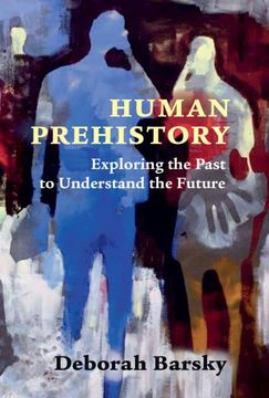 portada Human Prehistory: Exploring the Past to Understand the Future (en Inglés)