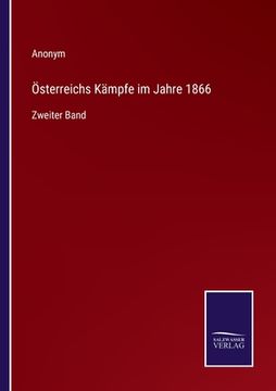 portada Österreichs Kämpfe im Jahre 1866: Zweiter Band (en Alemán)