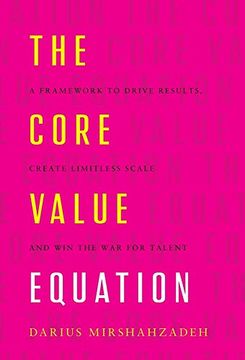 portada The Core Value Equation: A Framework to Drive Results, Create Limitless Scale and win the war for Talent (en Inglés)