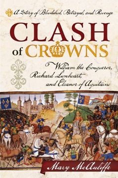 portada Clash of Crowns: William the Conqueror, Richard Lionheart, and Eleanor of Aquitaine―A Story of Bloodshed, Betrayal, and Revenge 