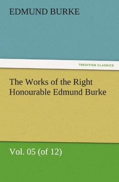 portada The Works of the Right Honourable Edmund Burke, Vol. 05 (of 12) (Tredition Classics) (en Inglés)