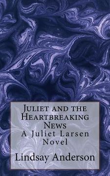 portada Juliet and the Heartbreaking News: A Juliet Larsen Novel (in English)