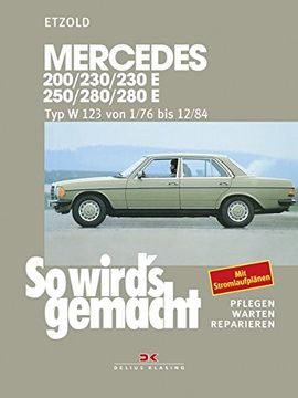 portada So Wird's Gemacht, Pflegen - Warten - Reparieren, Band 56: Mercedes 200/230/230E/250/280/280E. Mercedes typ w 123 Januar '76 bis Dezember '84 (en Alemán)