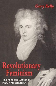 portada Revolutionary Feminism: The Mind and Career of Mary Wollstonecraft (en Inglés)
