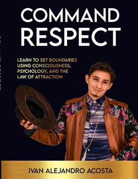 portada Command Respect: Learn to Set Boundaries Using Consciousness, Psychology, & The Law of Attraction (en Inglés)