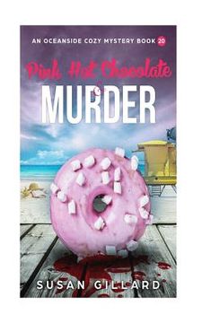 portada Pink Hot Chocolate & Murder: An Oceanside Cozy Mystery - Book 20 (en Inglés)