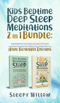 portada Kids Bedtime Deep Sleep Meditations 2 in 1 Bundle: Guided Night Time Short Stories and Positive Affirmations to Help Children & Toddlers Fall Into Deep at Night, Relax, and Have Beautiful Dreams (en Inglés)