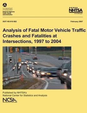 portada Analysis of Fatal Motor Vehicle Traffic Crashes and Fatalities at Intersections, 1997 to 2004: NHTSA Technical Report DOT HS 810 682 (en Inglés)