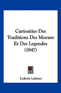 portada Curiosities Des Traditions Des Moeurs Et Des Legendes (1847) (en Francés)