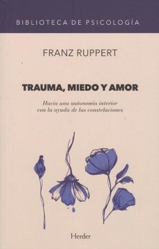 portada Trauma, Miedo y Amor: Hacia una Autonomía Interior con la Ayuda de las Constelaciones (in Spanish)