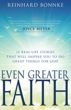 portada Even Greater Faith: 12 Real-Life Stories That Will Inspire You to Do Great Things for God (in English)
