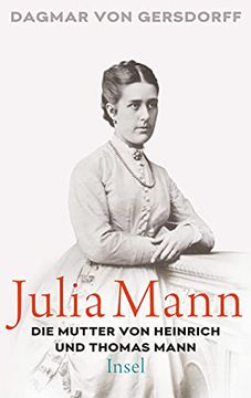 portada Julia Mann, die Mutter von Heinrich und Thomas Mann: Eine Biographie (en Alemán)