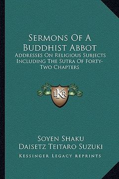portada sermons of a buddhist abbot: addresses on religious subjects including the sutra of forty-two chapters (en Inglés)