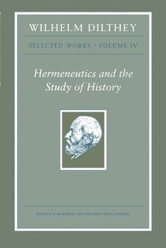 portada Wilhelm Dilthey: Selected Works, Volume iv: Hermeneutics and the Study of History 
