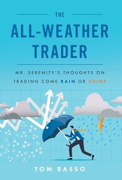 portada The All Weather Trader: Mr. Serenity's Thoughts on Trading Come Rain or Shine (in English)