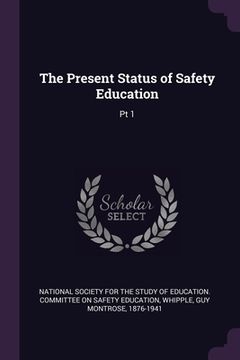 portada The Present Status of Safety Education: Pt 1 (en Inglés)
