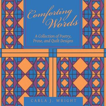portada Comforting Words: A Collection of Poetry, Prose, and Quilt Designs (in English)