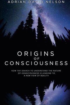 portada Origins of Consciousness: How the Search to Understand the Nature of Consciousness is Leading to a New View of Reality (en Inglés)