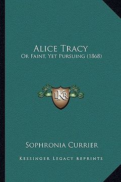 portada alice tracy: or faint, yet pursuing (1868) (en Inglés)