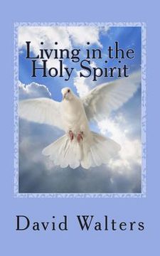 portada Living in the Holy Spirit: You have the Holy Spirit! Does the Holy Spirit have you?