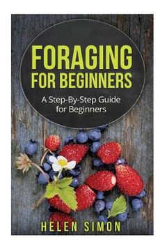 portada Foraging for Beginners: A Step-By-Step Guide for Beginners (en Inglés)
