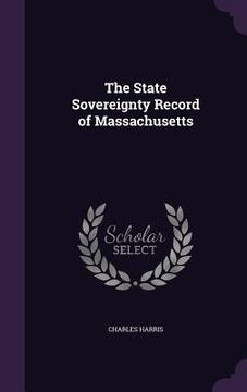 portada The State Sovereignty Record of Massachusetts (in English)