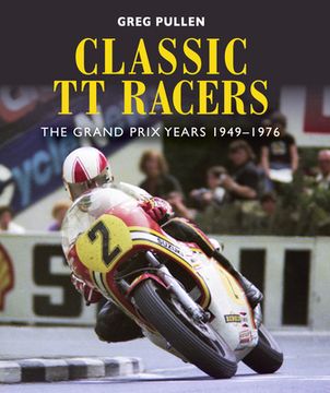 portada Classic tt Racers: The Grand Prix Years 1949-1976 (en Inglés)