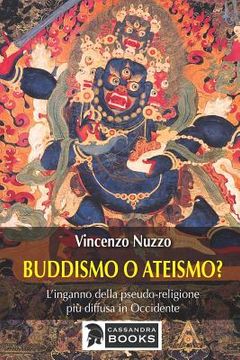 portada Buddismo o ateismo?: L'inganno della pseudo-religione più diffusa in Occidente (en Italiano)