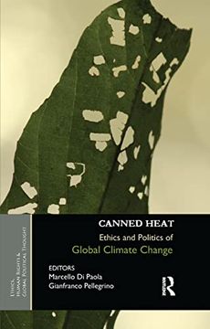 portada Canned Heat: Ethics and Politics of Global Climate Change (Ethics, Human Rights and Global Political Thought) (en Inglés)