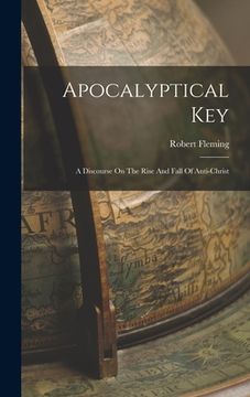 portada Apocalyptical Key: A Discourse On The Rise And Fall Of Anti-christ (en Inglés)