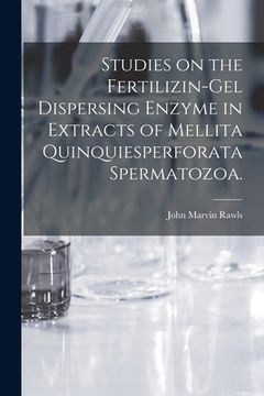 portada Studies on the Fertilizin-gel Dispersing Enzyme in Extracts of Mellita Quinquiesperforata Spermatozoa. (in English)