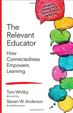 portada The Relevant Educator: How Connectedness Empowers Learning (Corwin Connected Educators Series)