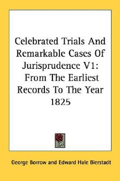 portada celebrated trials and remarkable cases of jurisprudence v1: from the earliest records to the year 1825 (en Inglés)