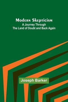 portada Modern Skepticism: A Journey Through the Land of Doubt and Back Again (en Inglés)