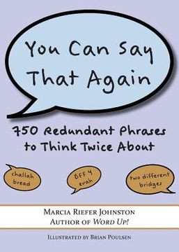 portada You Can Say That Again: 750 Redundant Phrases to Think Twice About (en Inglés)