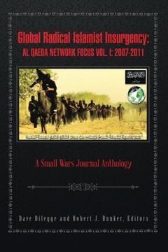 portada Global Radical Islamist Insurgency: Al Qaeda Network Focus Vol. I: 20072011: A Small Wars Journal Anthology
