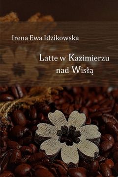 portada Latte w Kazimierzu nad Wislą: Polish Poetry, Poezja Polska, Poetry, Poezja (en Polaco)