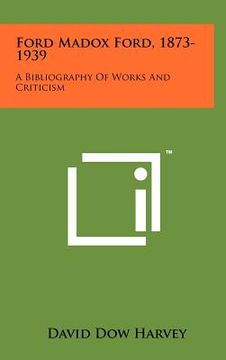 portada ford madox ford, 1873-1939: a bibliography of works and criticism (en Inglés)