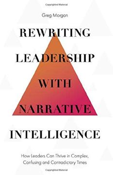 portada Rewriting Leadership With Narrative Intelligence: How Leaders can Thrive in Complex, Confusing and Contradictory Times (en Inglés)