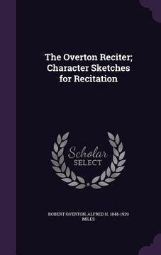 portada The Overton Reciter; Character Sketches for Recitation