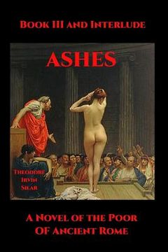portada Ashes III: A Novel of the Poor of Ancient Rome