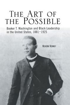 portada The Art of the Possible: Booker T. Washington and Black Leadership in the United States, 1881-1925 (en Inglés)