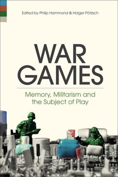 portada War Games: Memory, Militarism and the Subject of Play (in English)